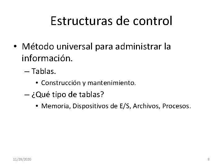 Estructuras de control • Método universal para administrar la información. – Tablas. • Construcción