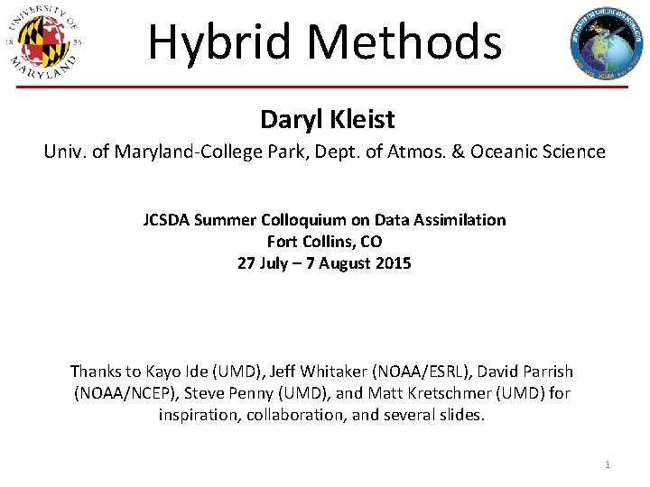 Hybrid Methods Daryl Kleist Univ. of Maryland-College Park, Dept. of Atmos. & Oceanic Science