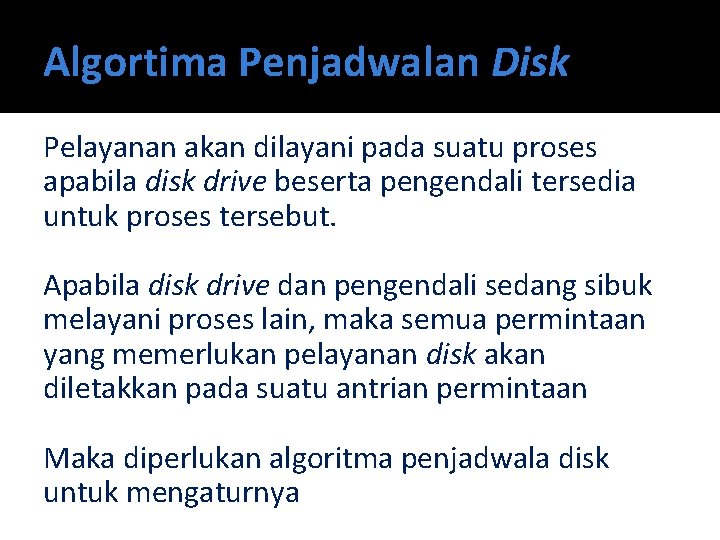 Algortima Penjadwalan Disk Pelayanan akan dilayani pada suatu proses apabila disk drive beserta pengendali