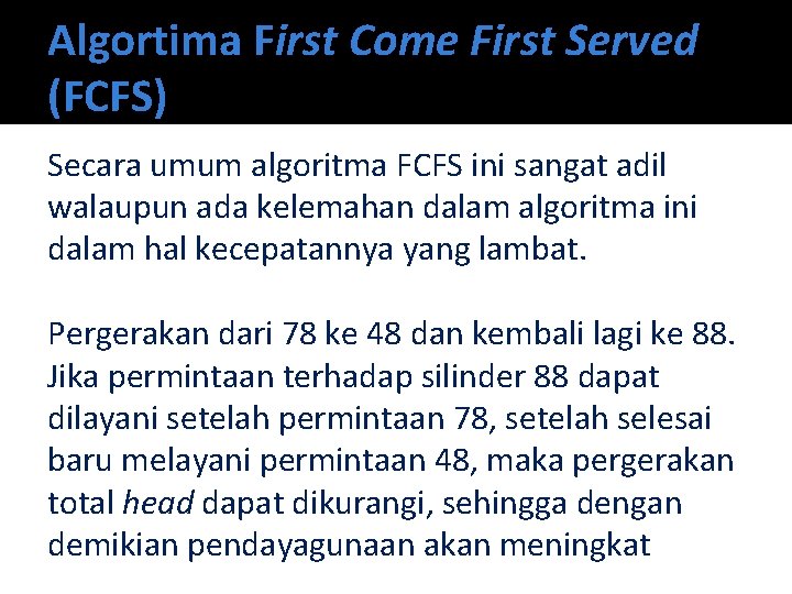 Algortima First Come First Served (FCFS) Secara umum algoritma FCFS ini sangat adil walaupun