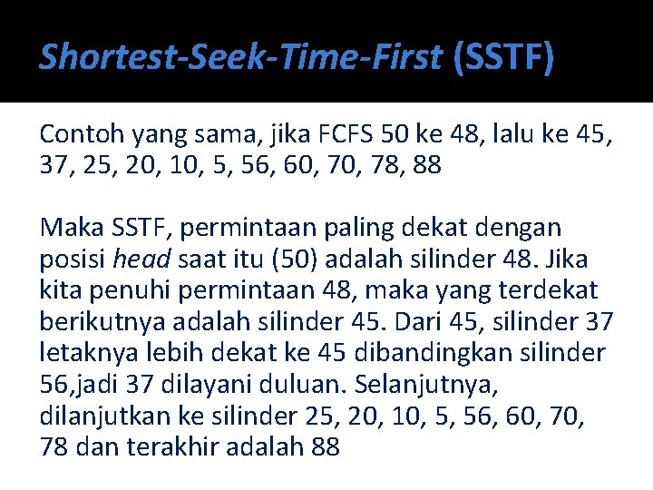 Shortest-Seek-Time-First (SSTF) Contoh yang sama, jika FCFS 50 ke 48, lalu ke 45, 37,
