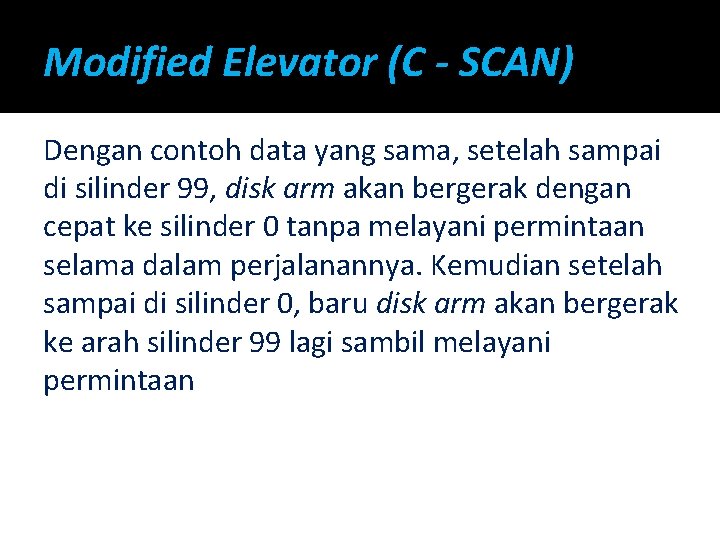 Modified Elevator (C - SCAN) Dengan contoh data yang sama, setelah sampai di silinder