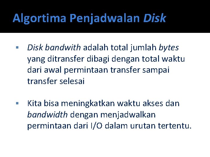 Algortima Penjadwalan Disk § Disk bandwith adalah total jumlah bytes yang ditransfer dibagi dengan