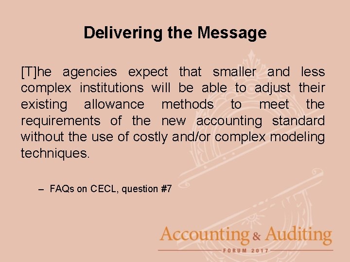 Delivering the Message [T]he agencies expect that smaller and less complex institutions will be