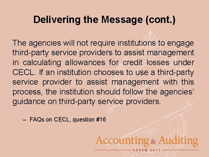 Delivering the Message (cont. ) The agencies will not require institutions to engage third-party