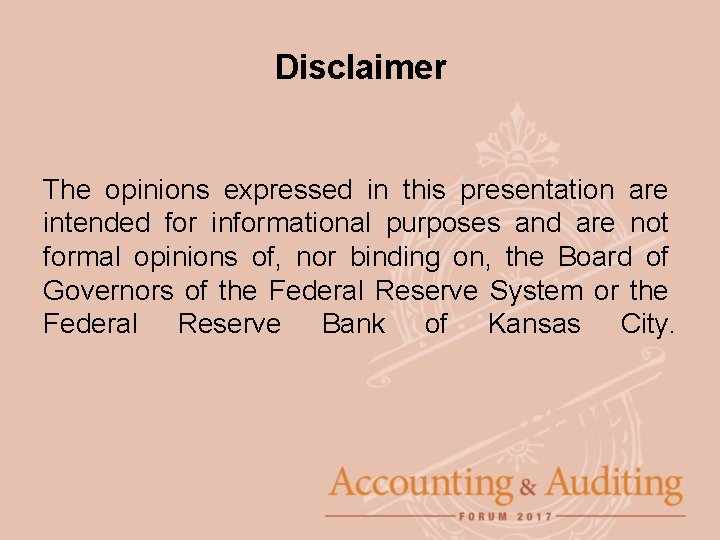 Disclaimer The opinions expressed in this presentation are intended for informational purposes and are