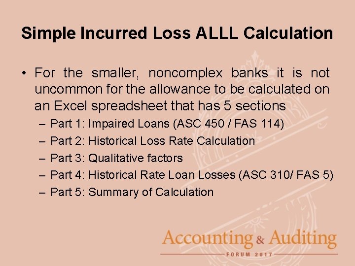 Simple Incurred Loss ALLL Calculation • For the smaller, noncomplex banks it is not