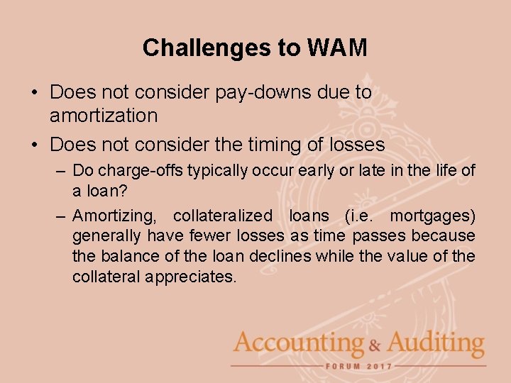 Challenges to WAM • Does not consider pay-downs due to amortization • Does not
