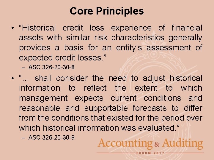 Core Principles • “Historical credit loss experience of financial assets with similar risk characteristics