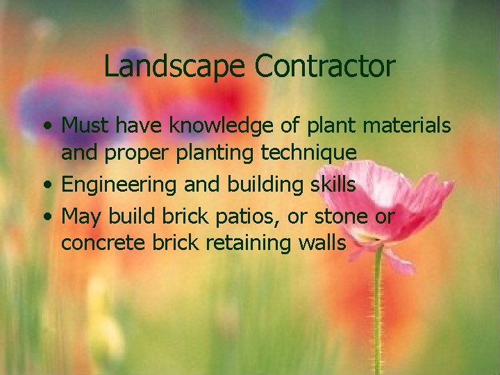 Landscape Contractor • Must have knowledge of plant materials and proper planting technique • Landscape Contractor • Must have knowledge of plant materials and proper planting technique •