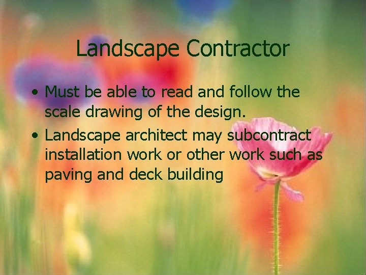 Landscape Contractor • Must be able to read and follow the scale drawing of Landscape Contractor • Must be able to read and follow the scale drawing of