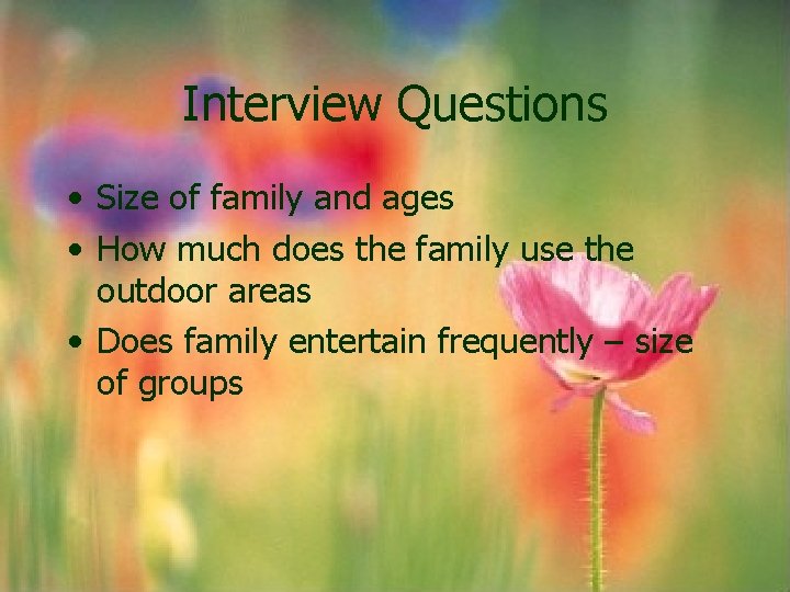 Interview Questions • Size of family and ages • How much does the family Interview Questions • Size of family and ages • How much does the family