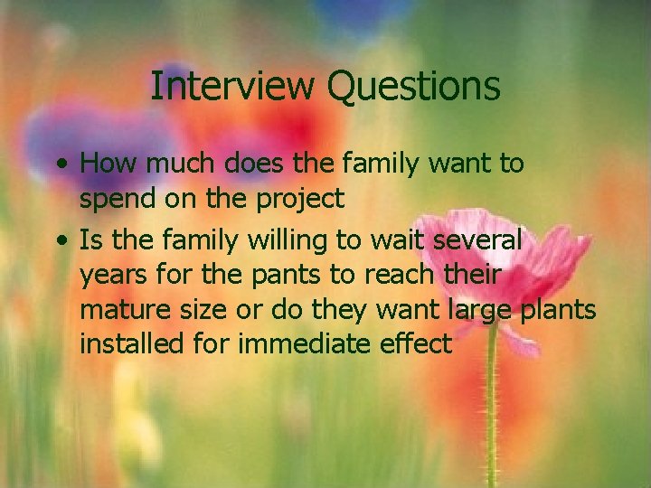 Interview Questions • How much does the family want to spend on the project Interview Questions • How much does the family want to spend on the project