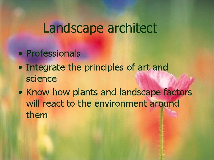 Landscape architect • Professionals • Integrate the principles of art and science • Know Landscape architect • Professionals • Integrate the principles of art and science • Know