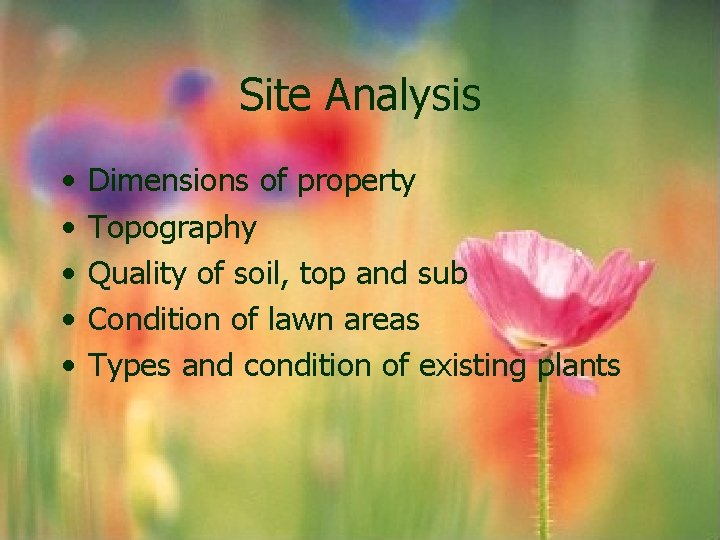 Site Analysis • • • Dimensions of property Topography Quality of soil, top and Site Analysis • • • Dimensions of property Topography Quality of soil, top and