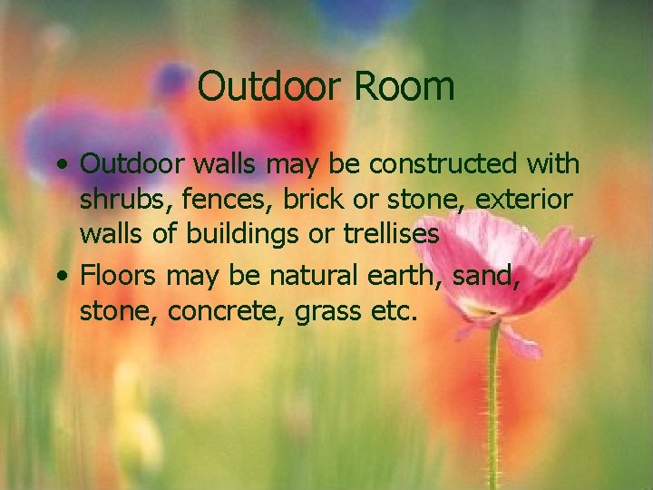 Outdoor Room • Outdoor walls may be constructed with shrubs, fences, brick or stone, Outdoor Room • Outdoor walls may be constructed with shrubs, fences, brick or stone,