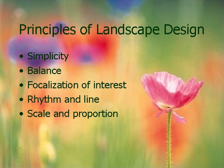 Principles of Landscape Design • • • Simplicity Balance Focalization of interest Rhythm and Principles of Landscape Design • • • Simplicity Balance Focalization of interest Rhythm and