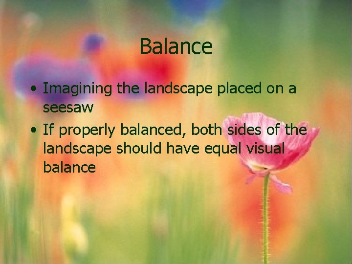Balance • Imagining the landscape placed on a seesaw • If properly balanced, both Balance • Imagining the landscape placed on a seesaw • If properly balanced, both