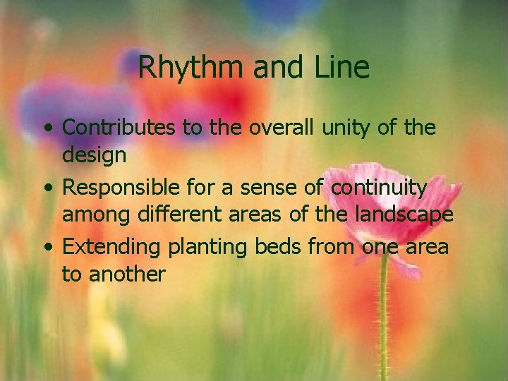 Rhythm and Line • Contributes to the overall unity of the design • Responsible Rhythm and Line • Contributes to the overall unity of the design • Responsible