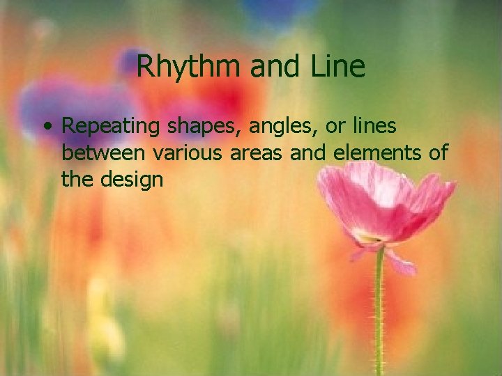 Rhythm and Line • Repeating shapes, angles, or lines between various areas and elements Rhythm and Line • Repeating shapes, angles, or lines between various areas and elements