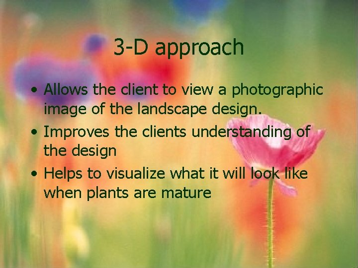 3 -D approach • Allows the client to view a photographic image of the 3 -D approach • Allows the client to view a photographic image of the
