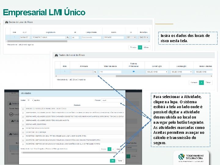 Empresarial LMI Único Insira os dados locais de risco nesta tela. Para selecionar a