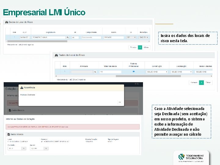 Empresarial LMI Único Insira os dados locais de risco nesta tela. Caso a Atividade