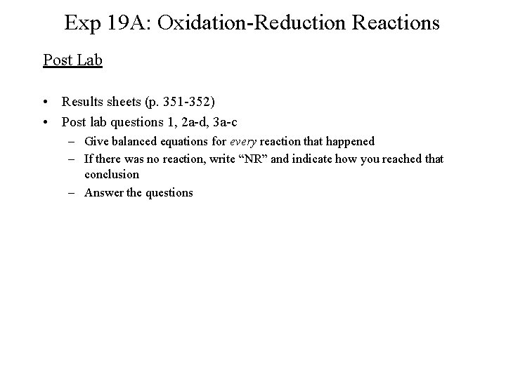 Exp 19 A: Oxidation-Reduction Reactions Post Lab • Results sheets (p. 351 -352) • Exp 19 A: Oxidation-Reduction Reactions Post Lab • Results sheets (p. 351 -352) •