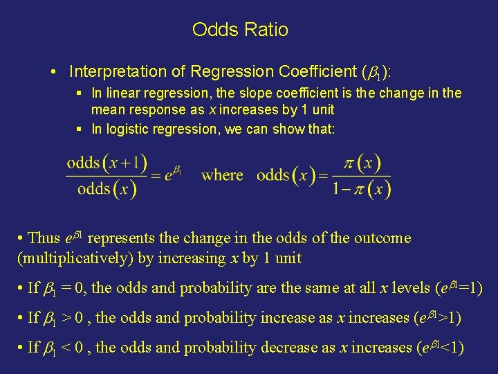 Odds Ratio • Interpretation of Regression Coefficient (b 1): § In linear regression, the