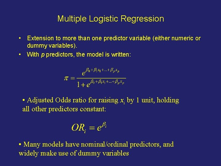 Multiple Logistic Regression • Extension to more than one predictor variable (either numeric or