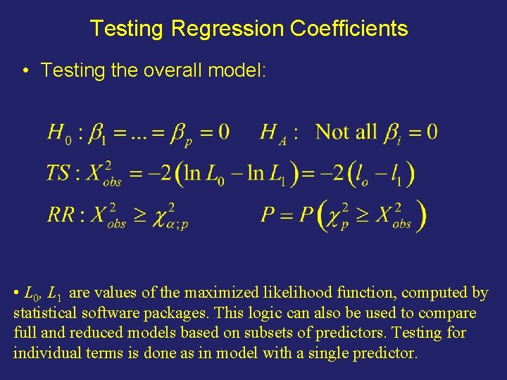 Testing Regression Coefficients • Testing the overall model: • L 0, L 1 are