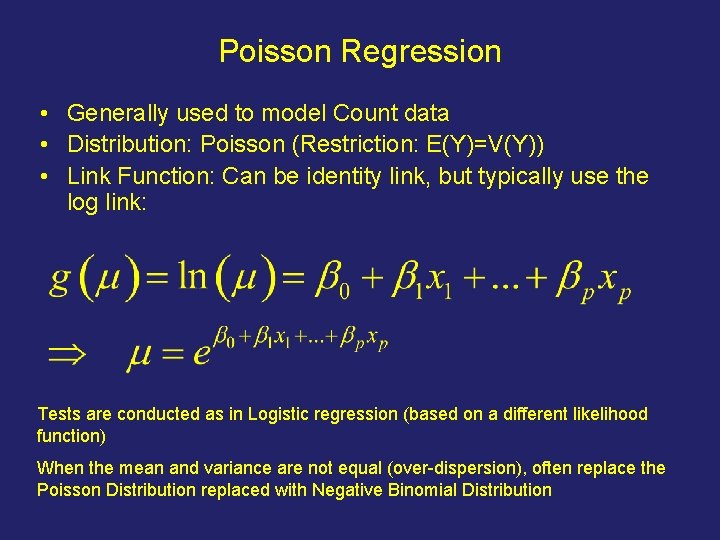 Poisson Regression • Generally used to model Count data • Distribution: Poisson (Restriction: E(Y)=V(Y))