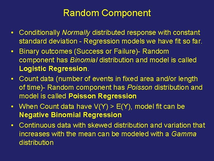 Random Component • Conditionally Normally distributed response with constant standard deviation - Regression models