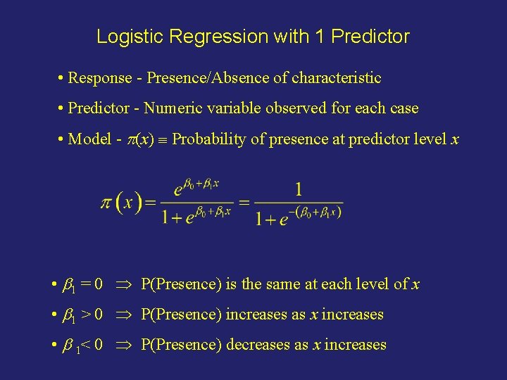 Logistic Regression with 1 Predictor • Response - Presence/Absence of characteristic • Predictor -