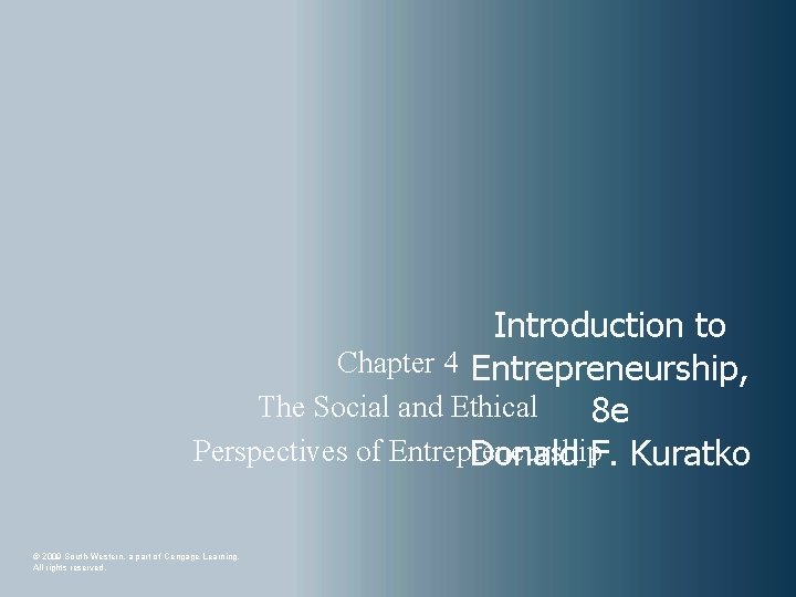 Introduction to Chapter 4 Entrepreneurship, The Social and Ethical 8 e Perspectives of Entrepreneurship