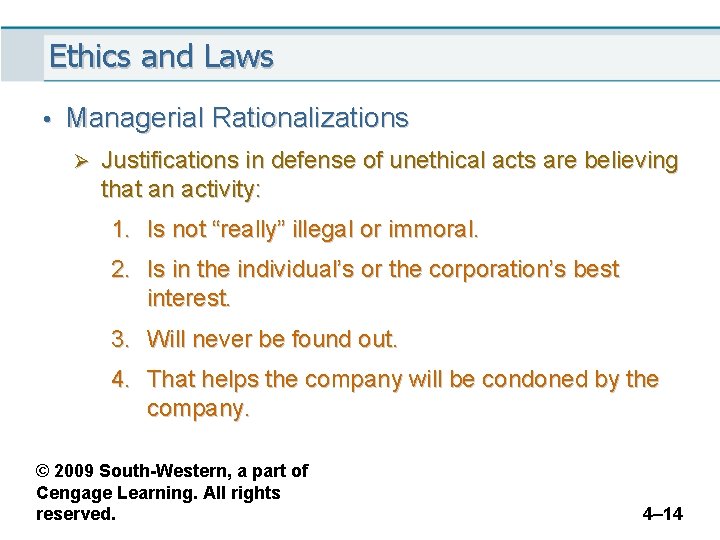 Ethics and Laws • Managerial Rationalizations Ø Justifications in defense of unethical acts are