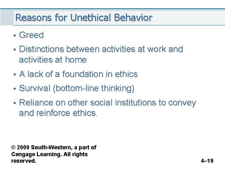 Reasons for Unethical Behavior • Greed • Distinctions between activities at work and activities