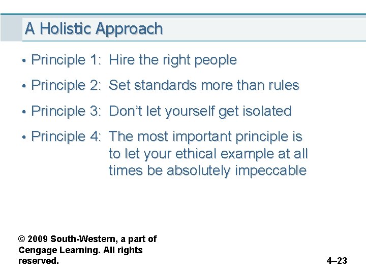 A Holistic Approach • Principle 1: Hire the right people • Principle 2: Set