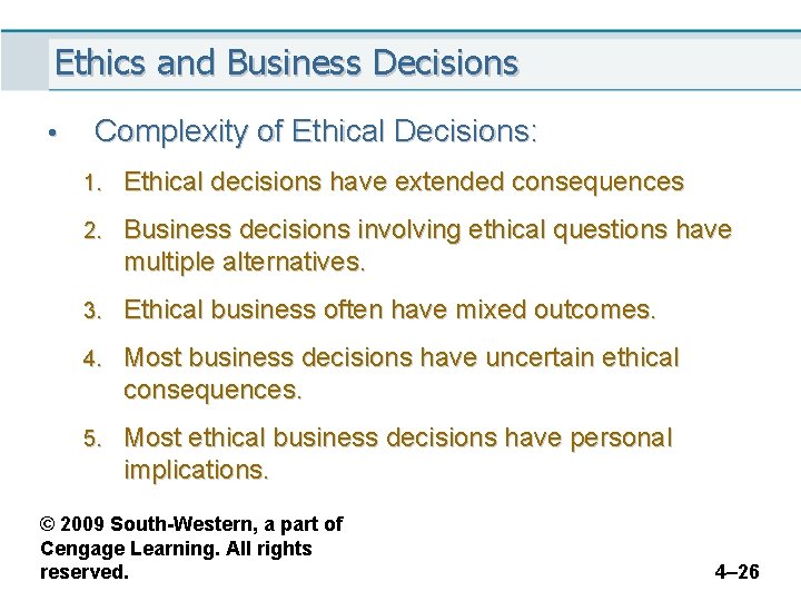 Ethics and Business Decisions • Complexity of Ethical Decisions: 1. Ethical decisions have extended
