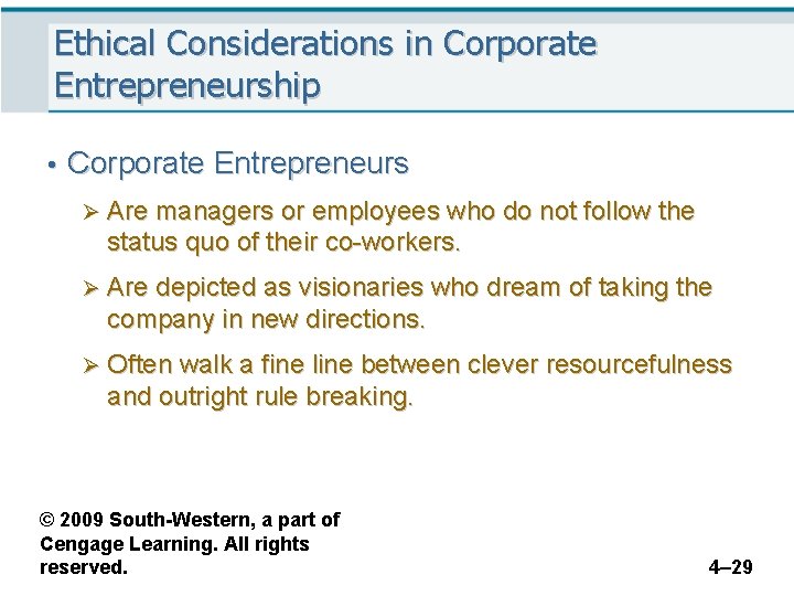 Ethical Considerations in Corporate Entrepreneurship • Corporate Entrepreneurs Ø Are managers or employees who