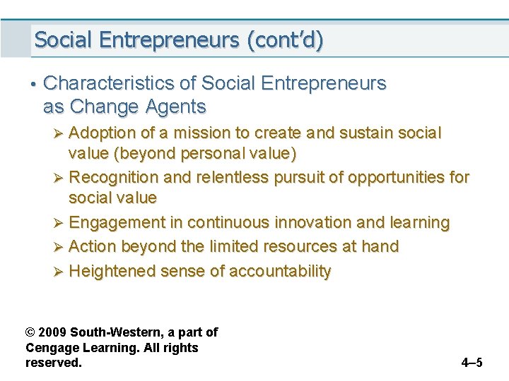 Social Entrepreneurs (cont’d) • Characteristics of Social Entrepreneurs as Change Agents Adoption of a