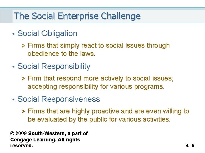 The Social Enterprise Challenge • Social Obligation Ø Firms that simply react to social