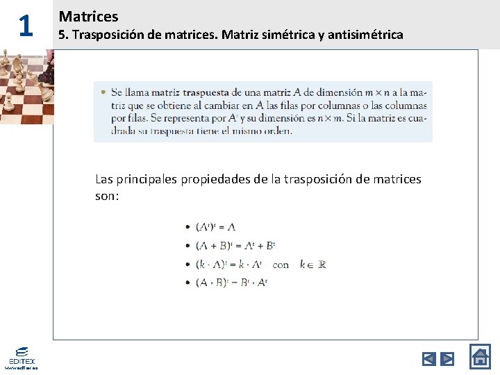 1 Matrices 5. Trasposición de matrices. Matriz simétrica y antisimétrica Las principales propiedades de