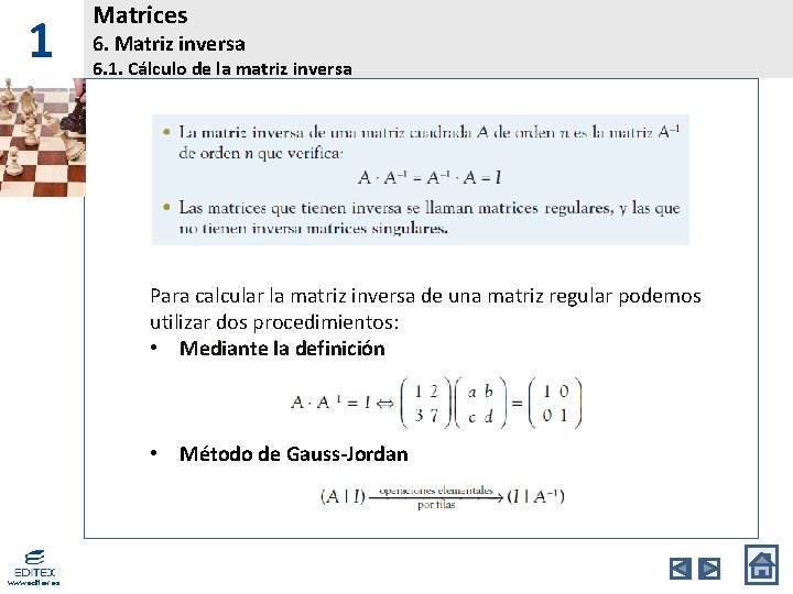 1 Matrices 6. Matriz inversa 6. 1. Cálculo de la matriz inversa Para calcular