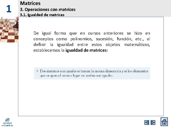 1 Matrices 3. Operaciones con matrices 3. 1. Igualdad de matrices De igual forma