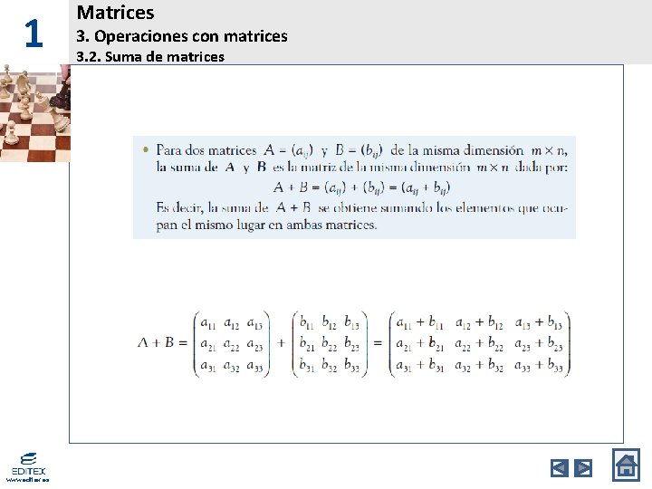 1 www. editex. es Matrices 3. Operaciones con matrices 3. 2. Suma de matrices