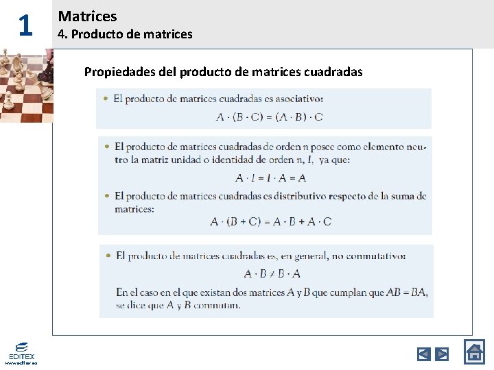 1 Matrices 4. Producto de matrices Propiedades del producto de matrices cuadradas www. editex.