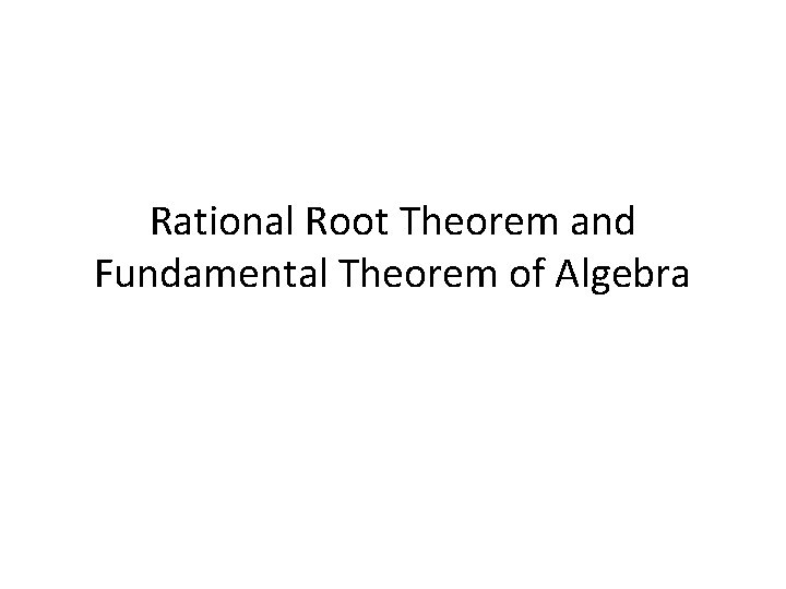 Rational Root Theorem and Fundamental Theorem of Algebra 