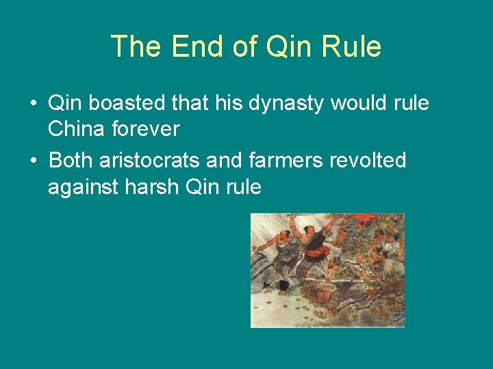 The End of Qin Rule • Qin boasted that his dynasty would rule China