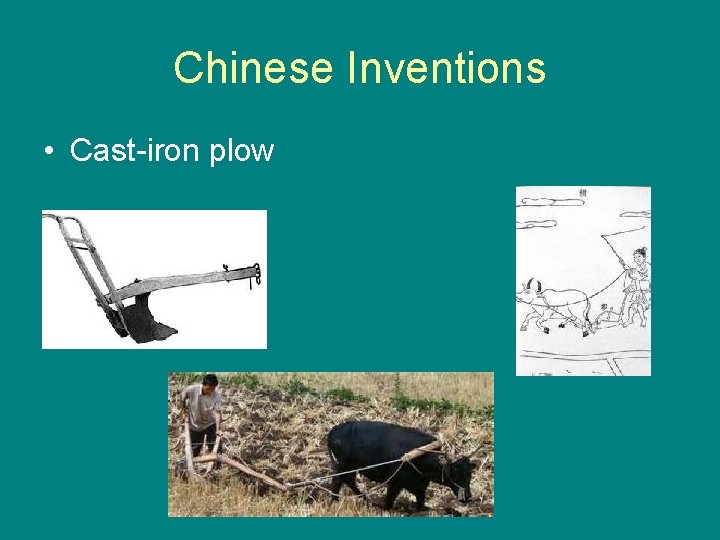 Chinese Inventions • Cast-iron plow 